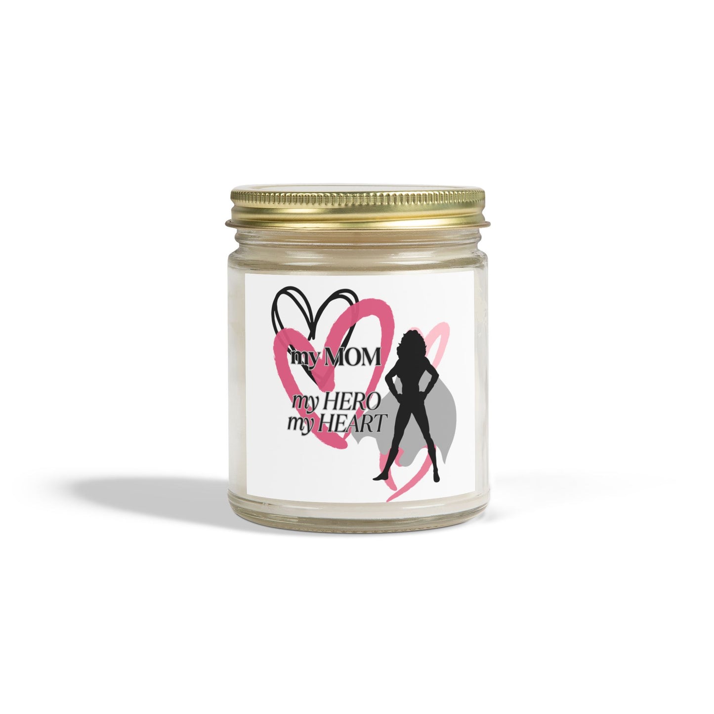 My Mom, My Hero, My Heart Scented Candle - Coconut Apricot Wax (4oz & 9oz)