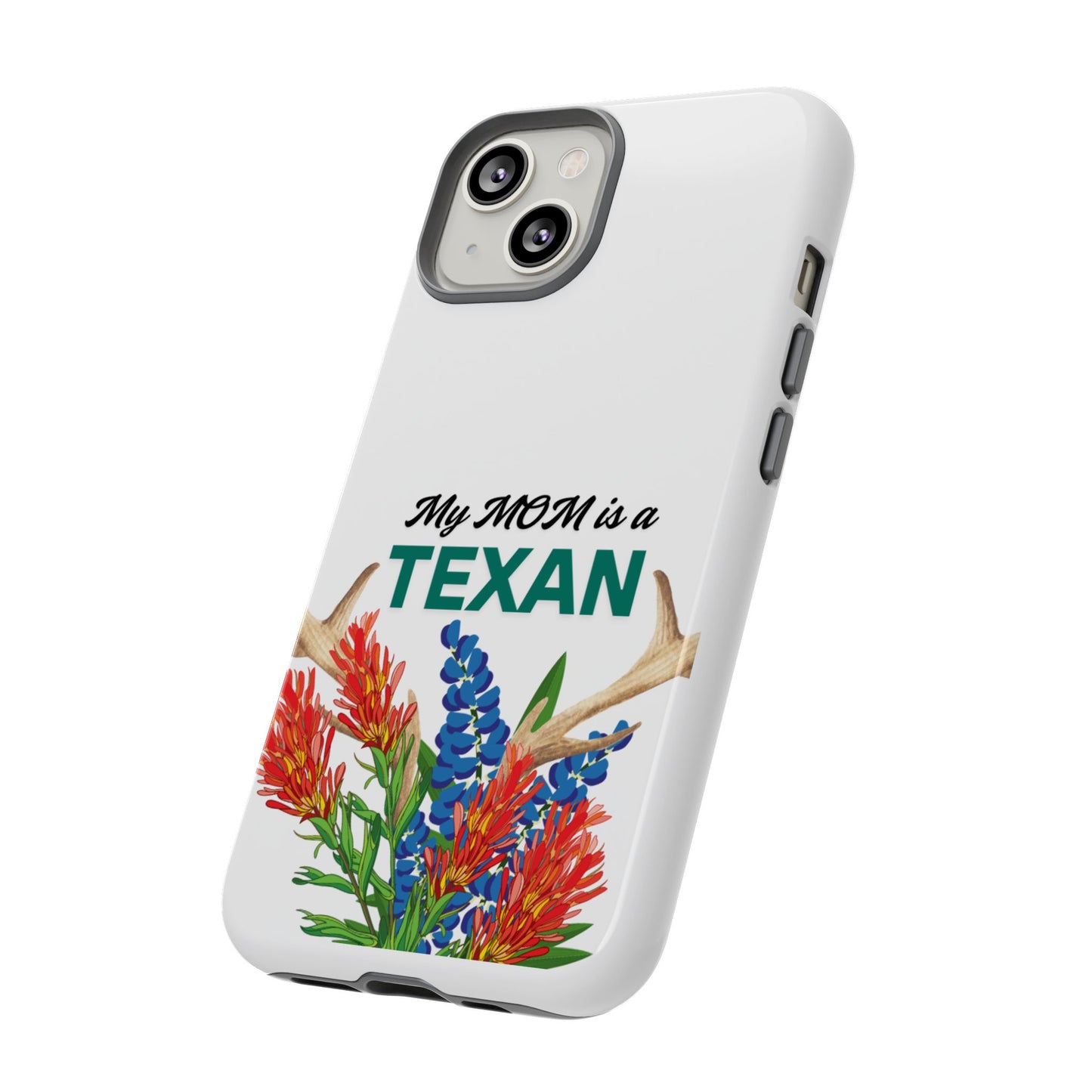Texas Mom Phone Case - My MOM is a TEXAN Design