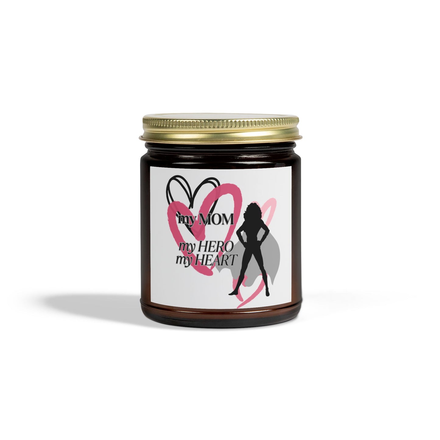 My Mom, My Hero, My Heart Scented Candle - Coconut Apricot Wax (4oz & 9oz)