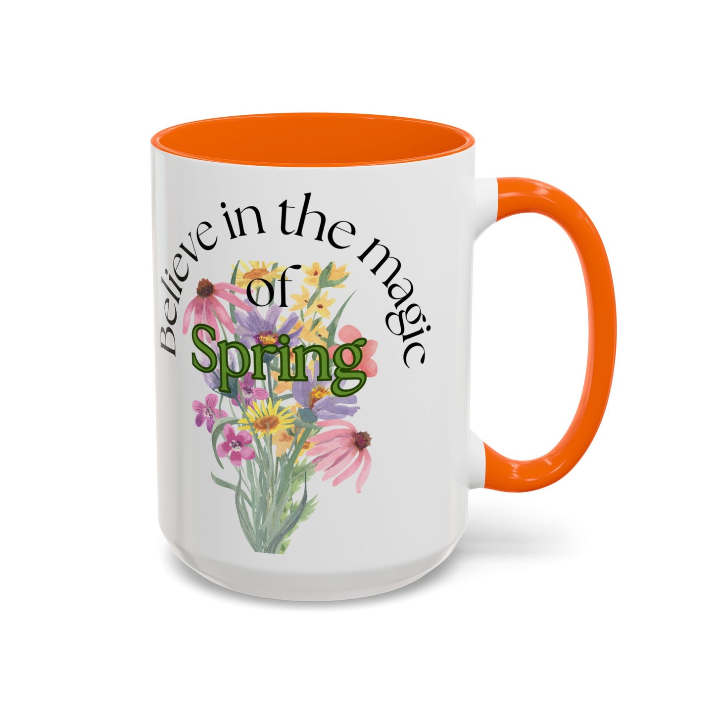 Believe in the Magic of Spring Mug- 11oz & 15oz