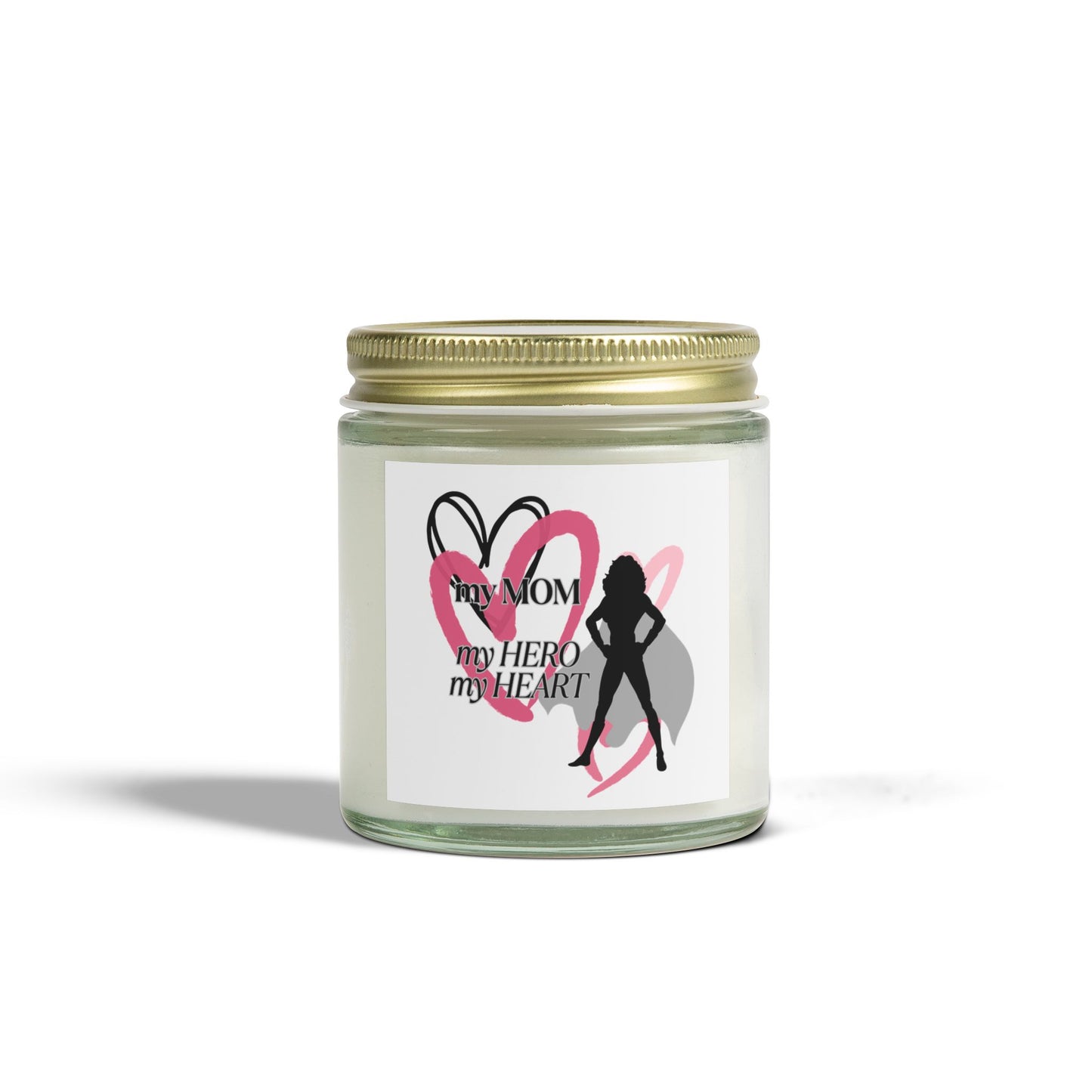 My Mom, My Hero, My Heart Scented Candle - Coconut Apricot Wax (4oz & 9oz)
