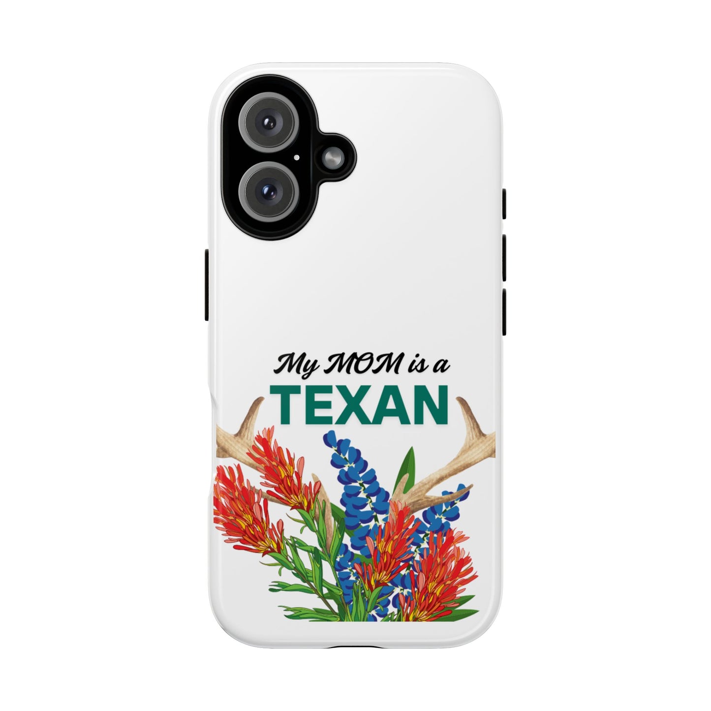 Texas Mom Phone Case - My MOM is a TEXAN Design