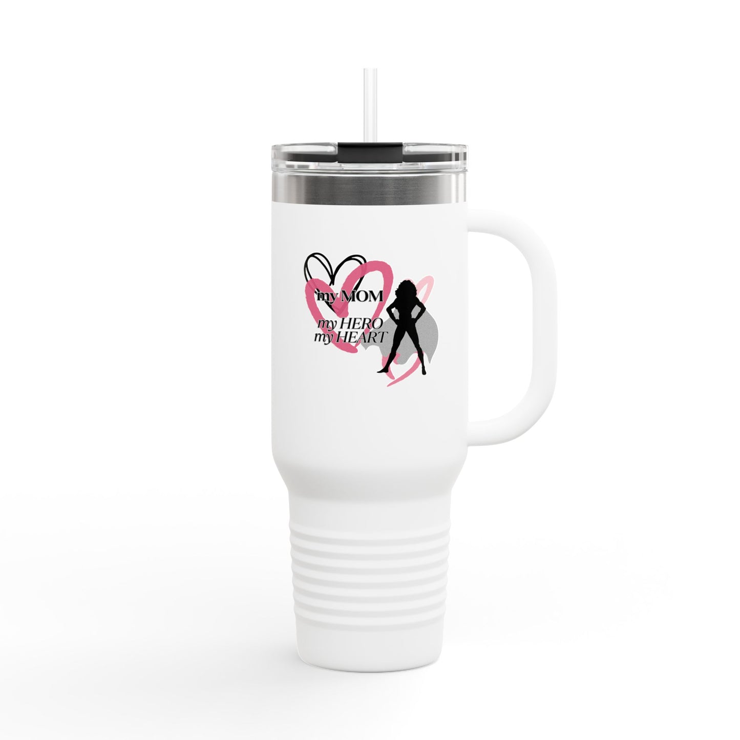 My Mom, My Hero, My Heart Design-40oz Insulated Travel Mug