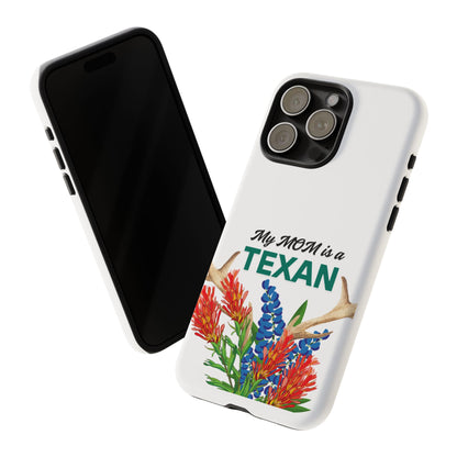 Texas Mom Phone Case - My MOM is a TEXAN Design
