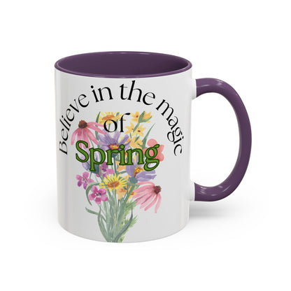 Believe in the Magic of Spring  Mug- 11oz & 15oz