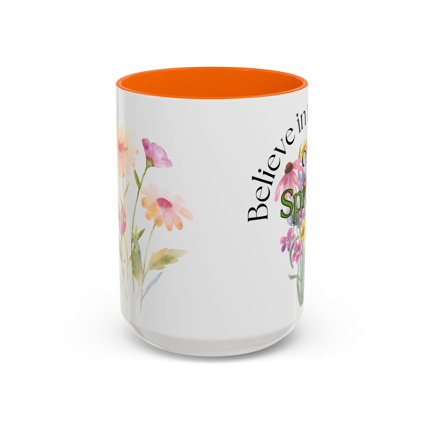 Believe in the Magic of Spring  Mug- 11oz & 15oz