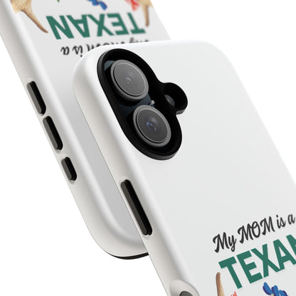 Texas Mom Phone Case - My MOM is a TEXAN Design