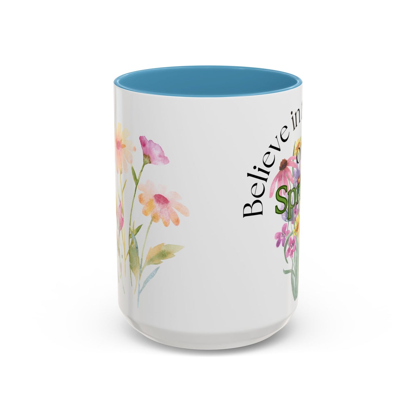 Believe in the Magic of Spring  Mug- 11oz & 15oz