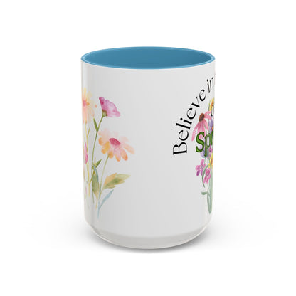 Believe in the Magic of Spring  Mug- 11oz & 15oz