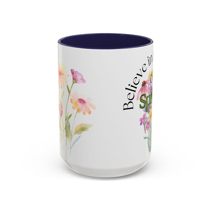 Believe in the Magic of Spring  Mug- 11oz & 15oz