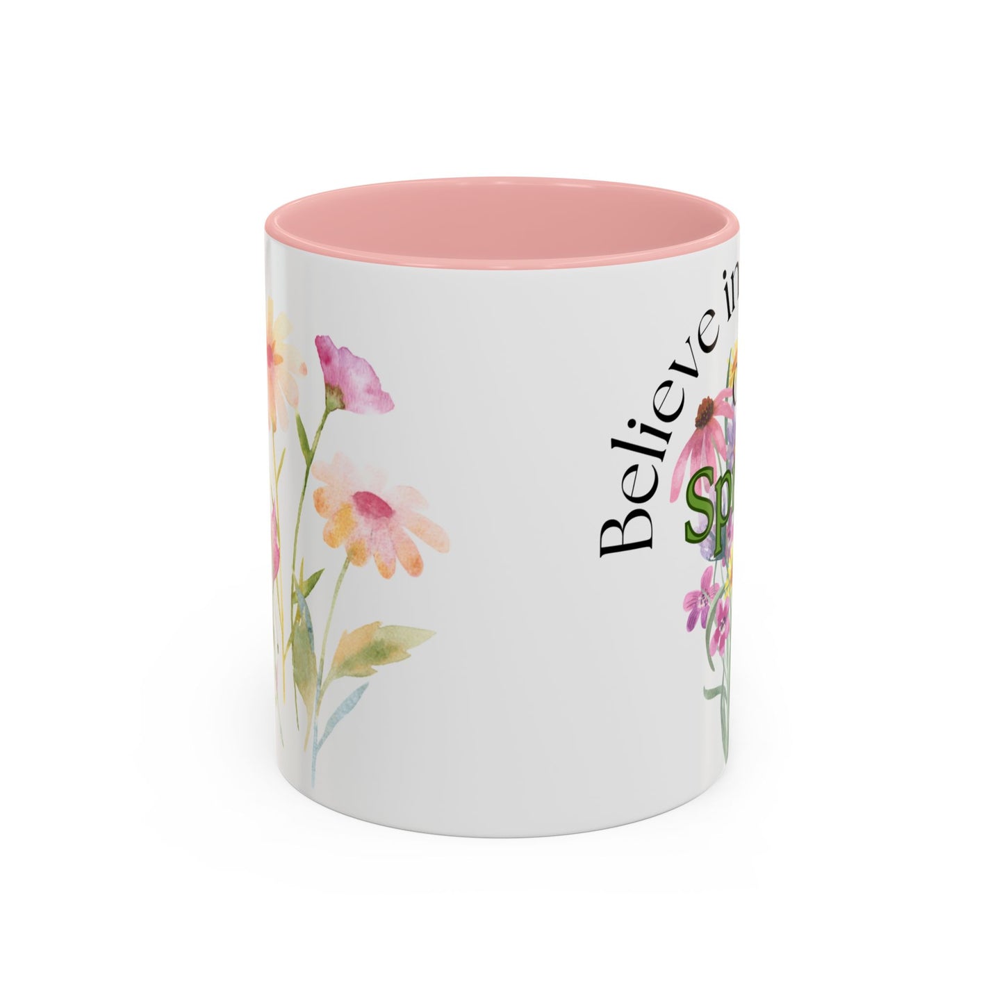 Believe in the Magic of Spring  Mug- 11oz & 15oz