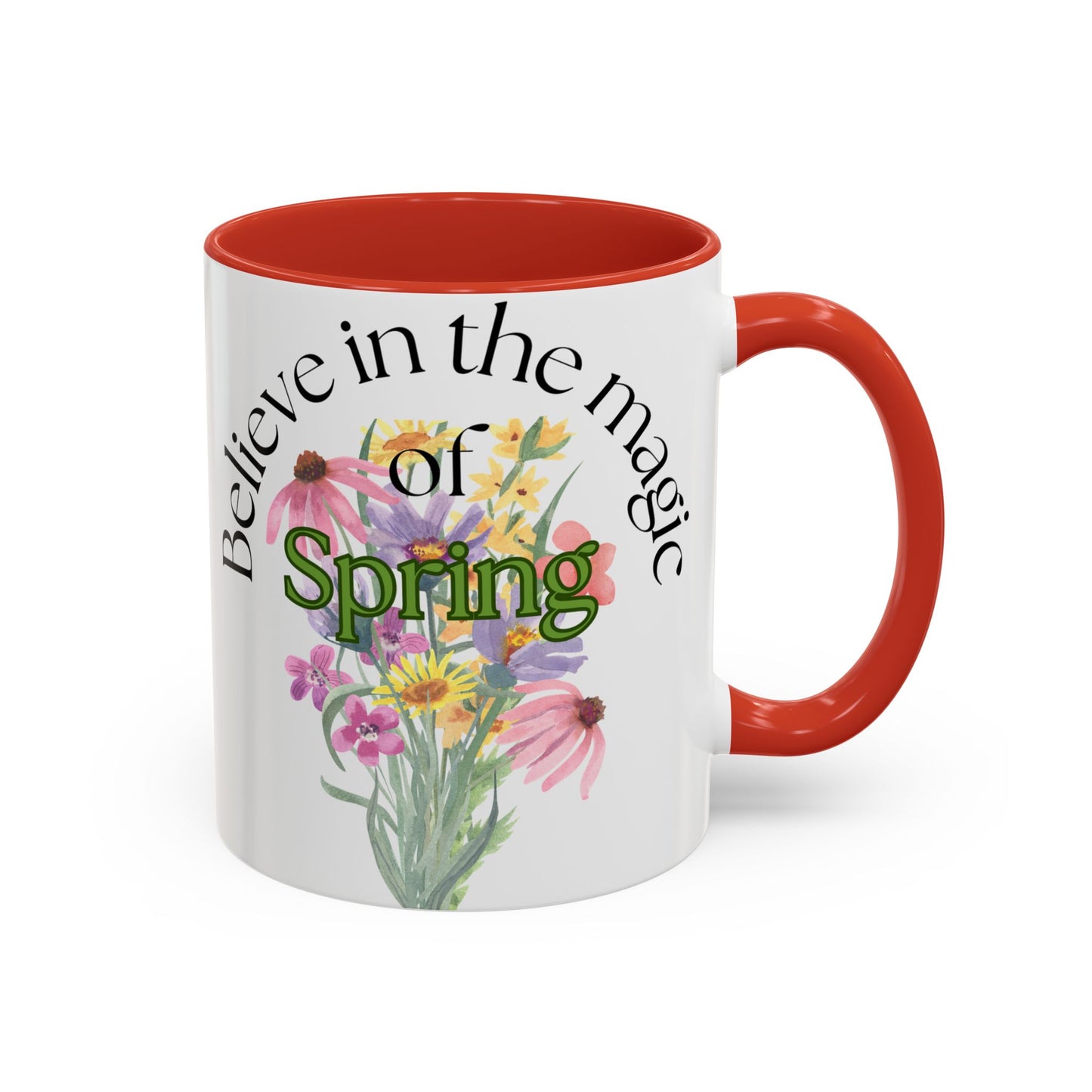 Believe in the Magic of Spring  Mug- 11oz & 15oz