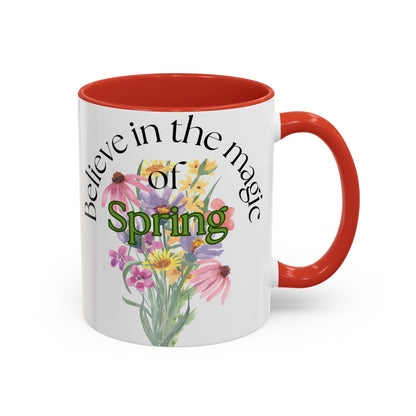 Believe in the Magic of Spring  Mug- 11oz & 15oz
