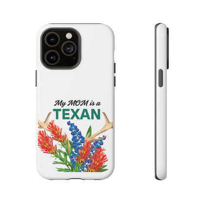 Texas Mom Phone Case - My MOM is a TEXAN Design