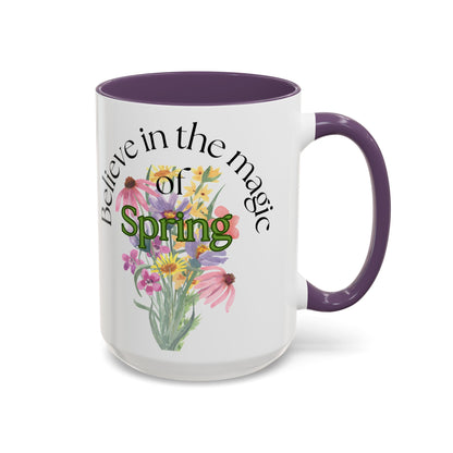 Believe in the Magic of Spring  Mug- 11oz & 15oz