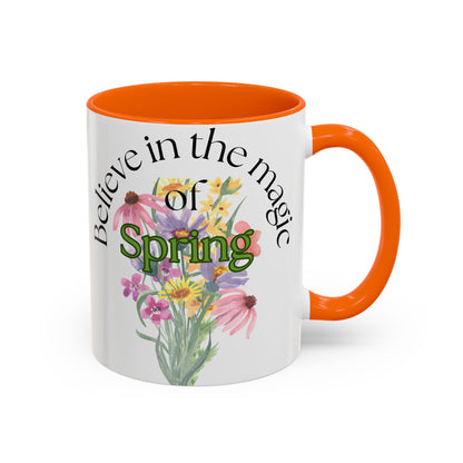 Believe in the Magic of Spring  Mug- 11oz & 15oz