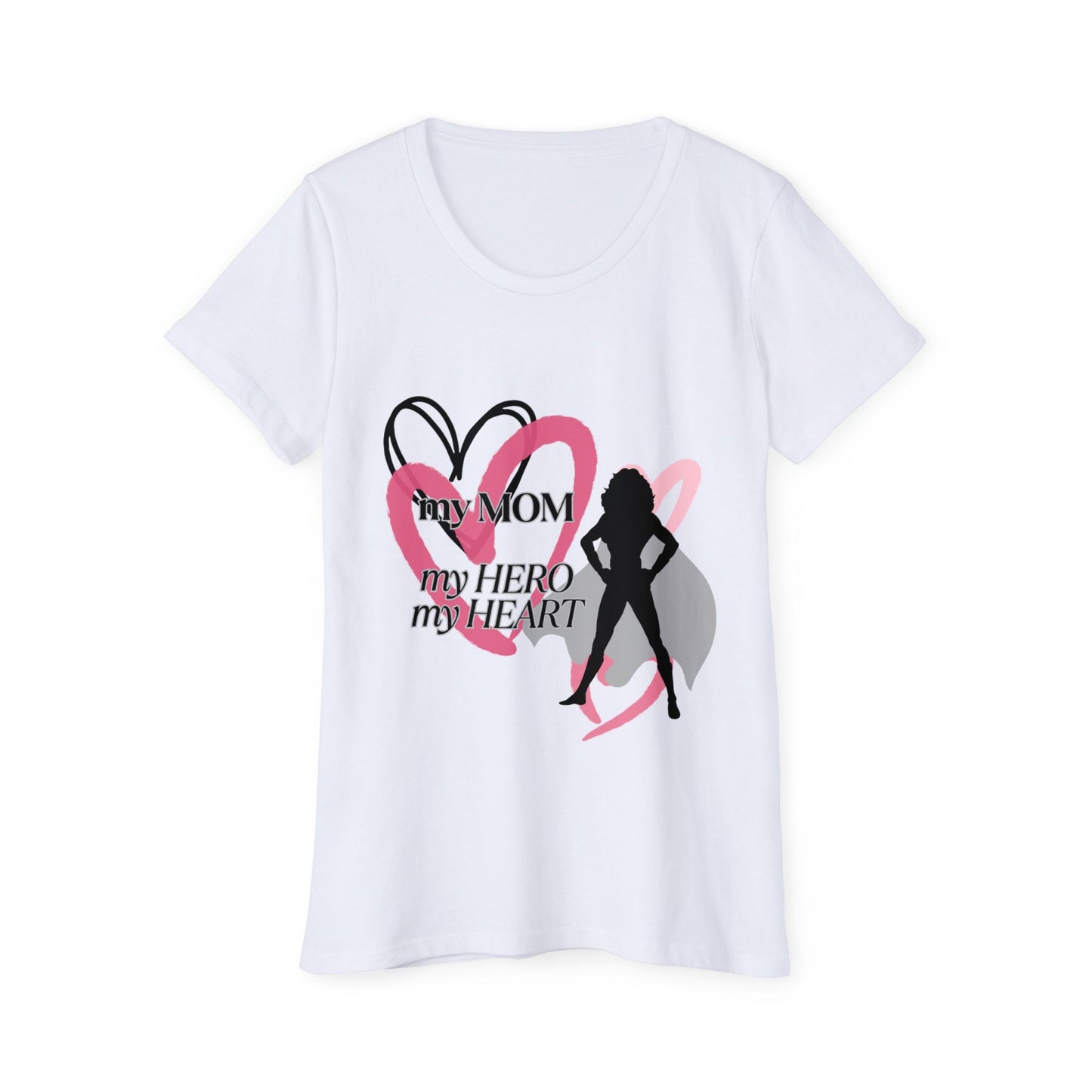 My Mom My Hero My Heart Organic T-Shirt - Celebrate Love and Strength