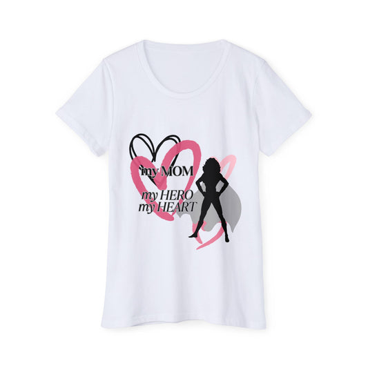 My Mom My Hero My Heart Organic T-Shirt - Celebrate Love and Strength