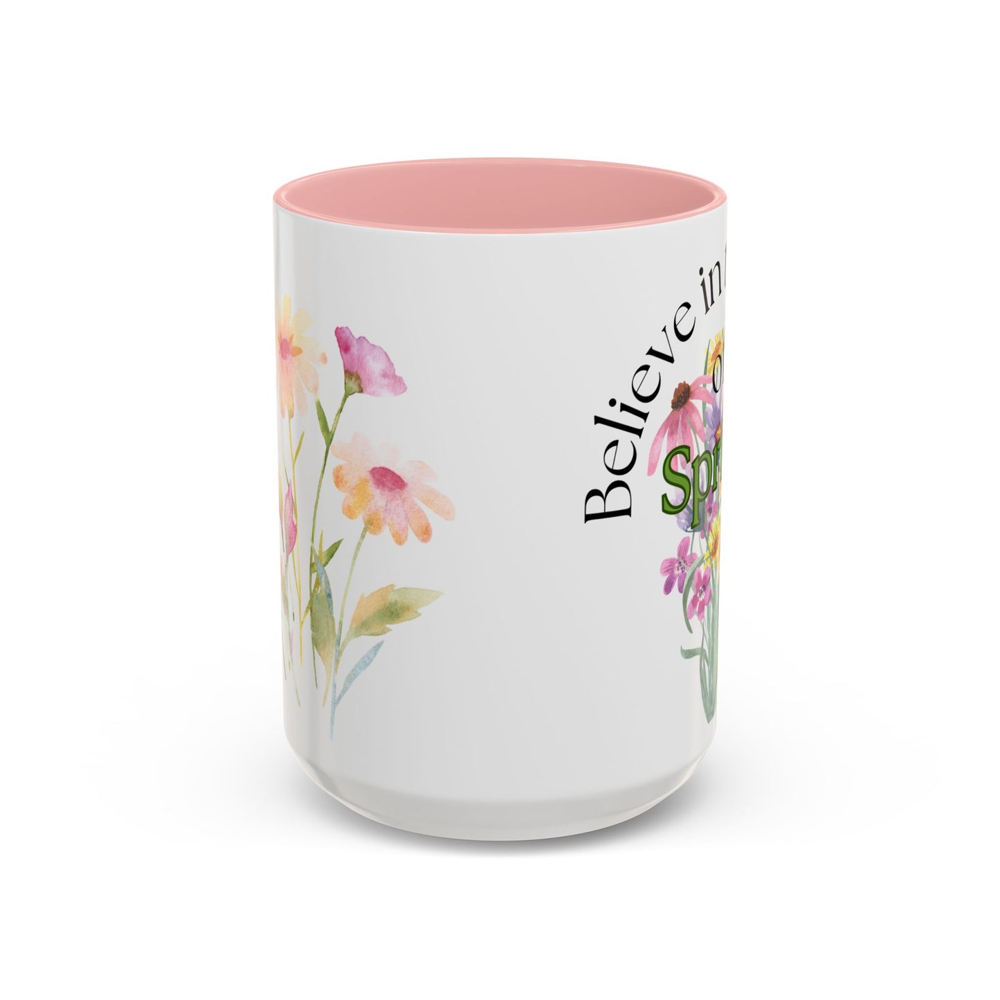 Believe in the Magic of Spring  Mug- 11oz & 15oz