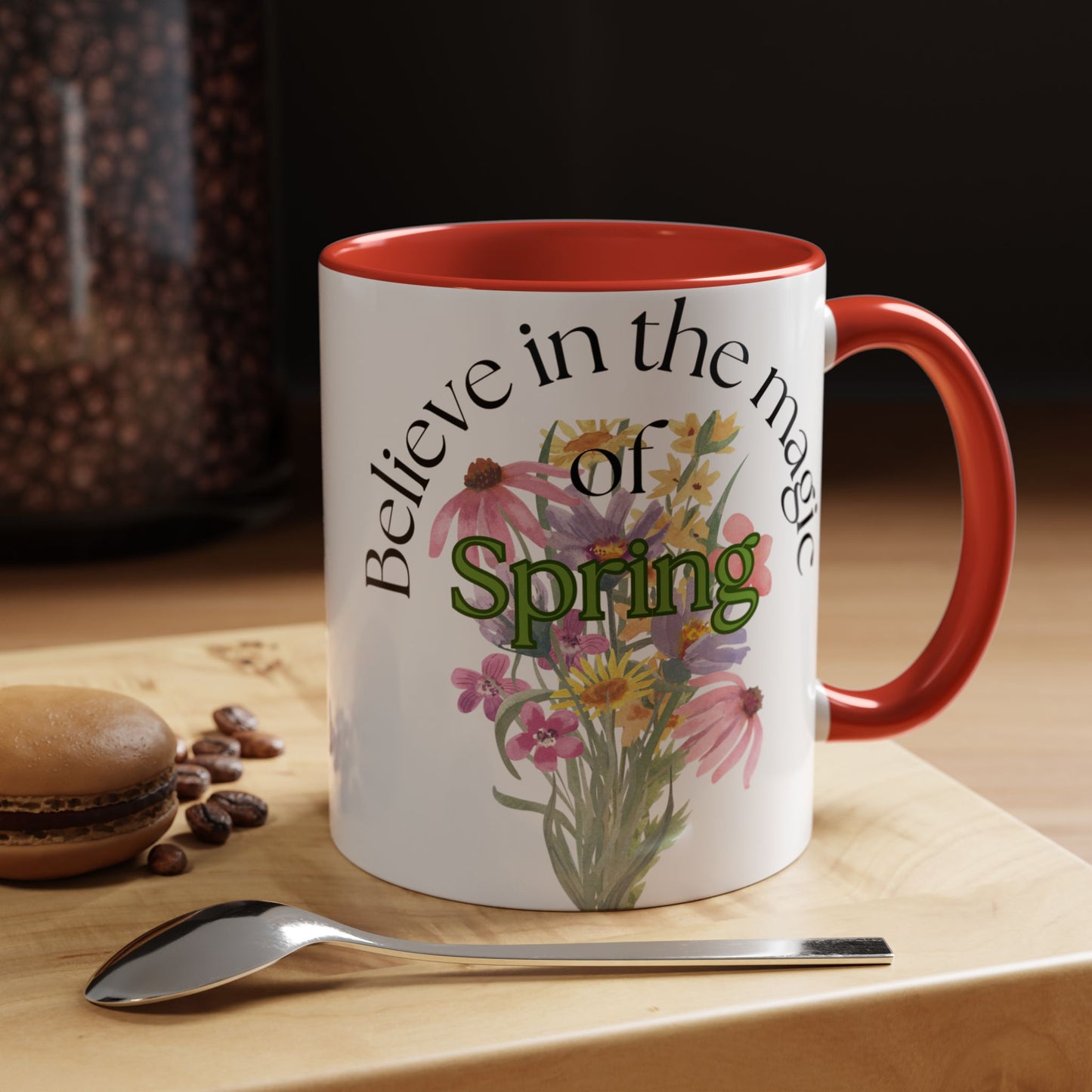 Believe in the Magic of Spring  Mug- 11oz & 15oz