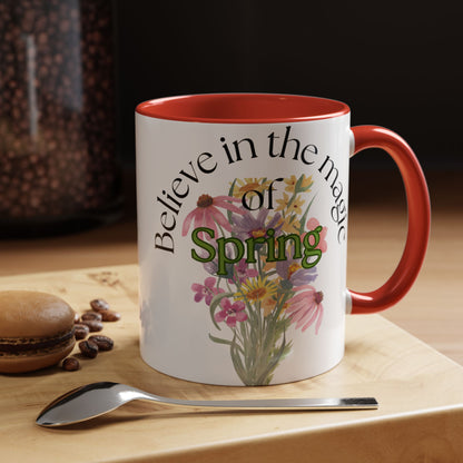 Believe in the Magic of Spring  Mug- 11oz & 15oz
