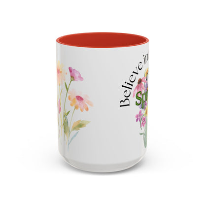 Believe in the Magic of Spring  Mug- 11oz & 15oz