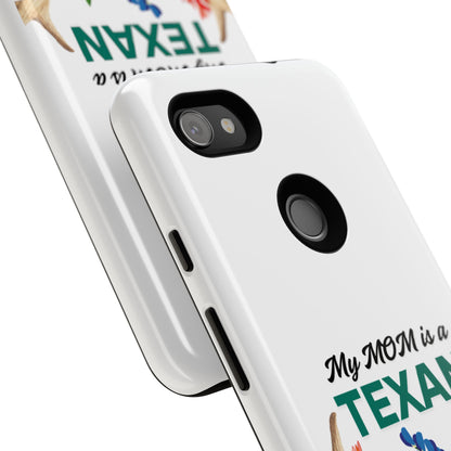 Texas Mom Phone Case - My MOM is a TEXAN Design