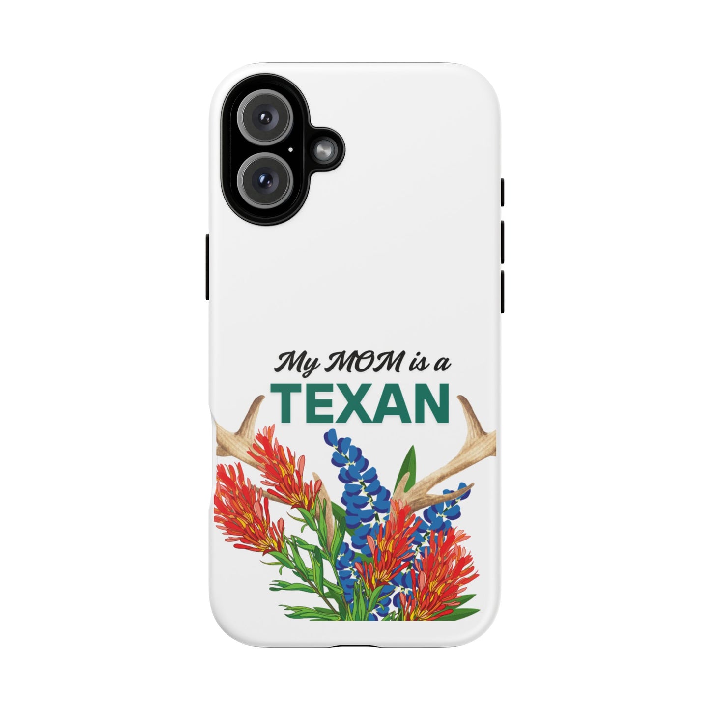Texas Mom Phone Case - My MOM is a TEXAN Design