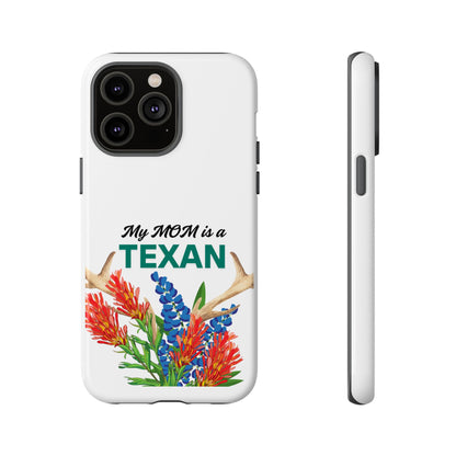 Texas Mom Phone Case - My MOM is a TEXAN Design
