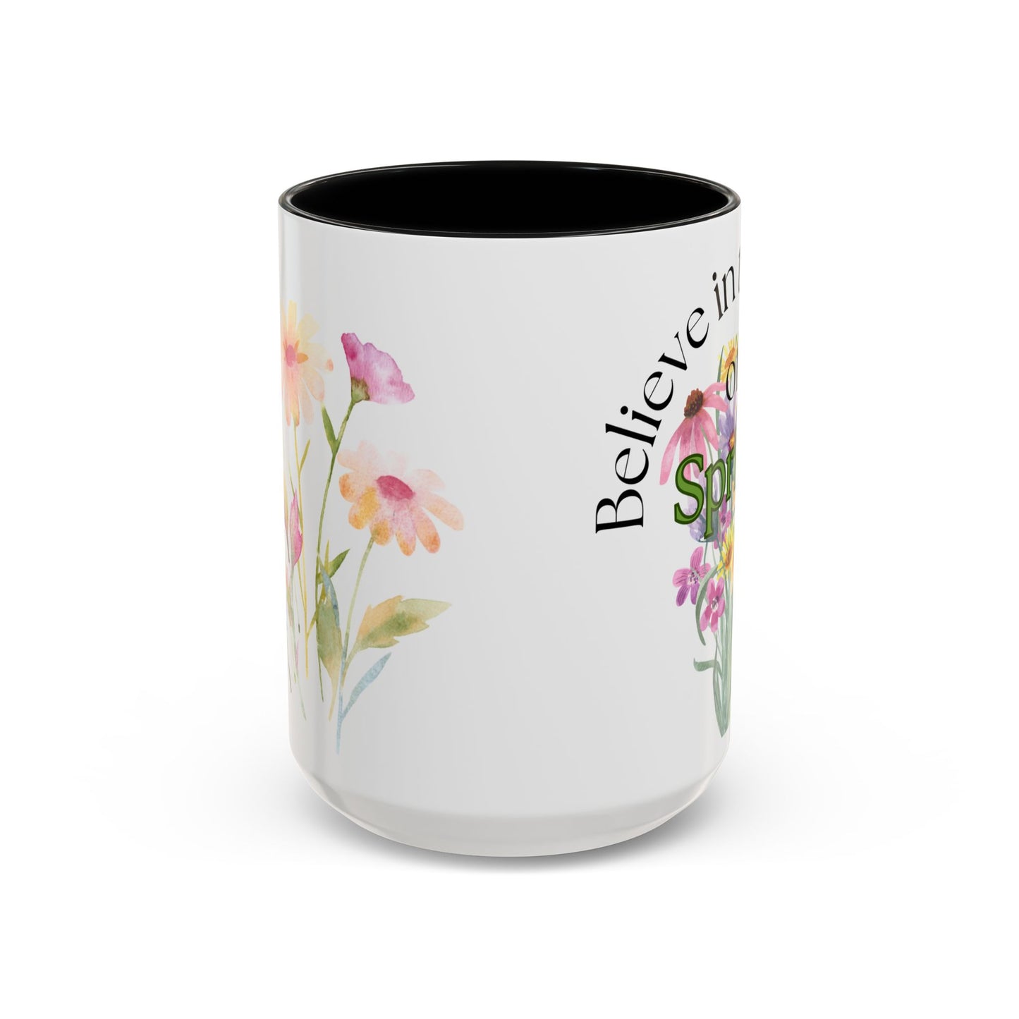 Believe in the Magic of Spring  Mug- 11oz & 15oz
