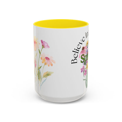 Believe in the Magic of Spring  Mug- 11oz & 15oz