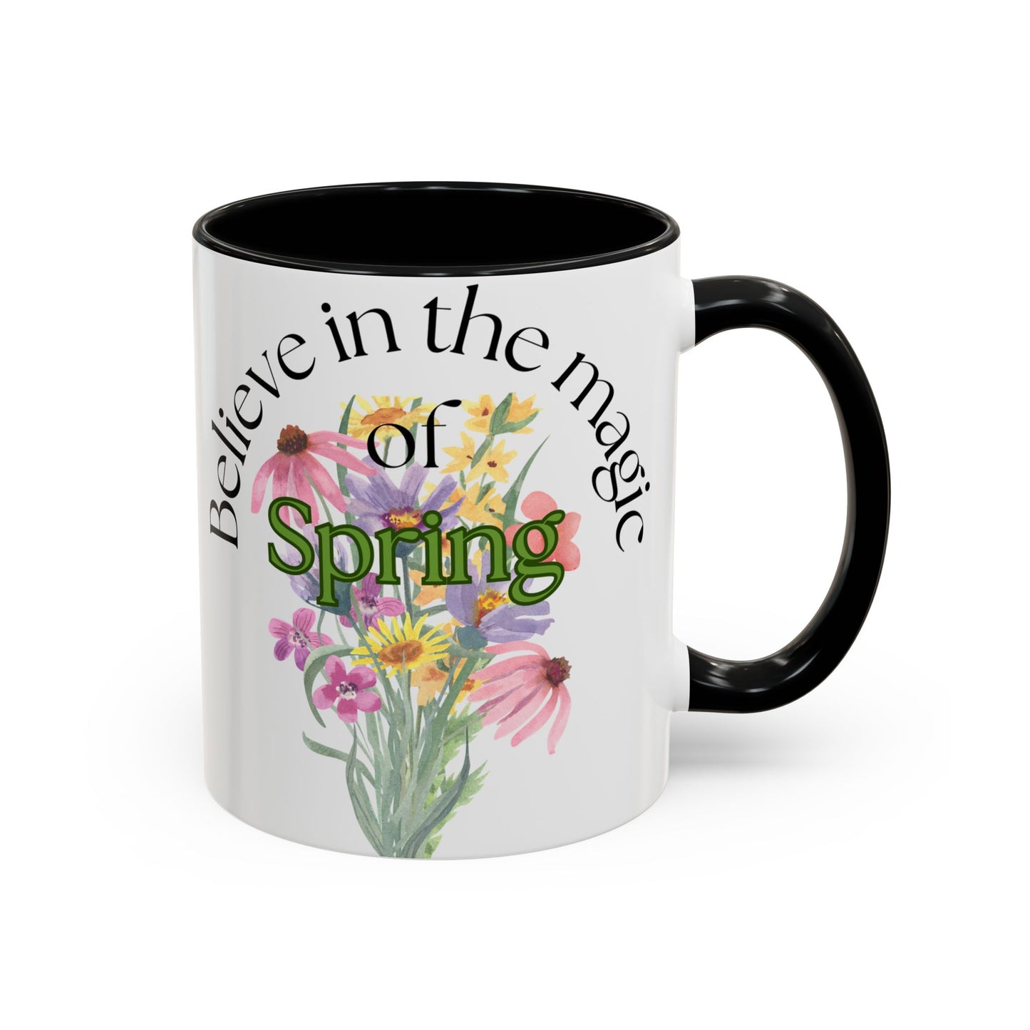 Believe in the Magic of Spring  Mug- 11oz & 15oz