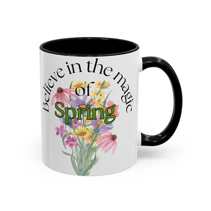 Believe in the Magic of Spring  Mug- 11oz & 15oz