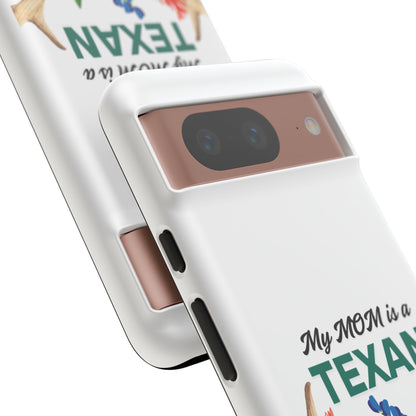 Texas Mom Phone Case - My MOM is a TEXAN Design