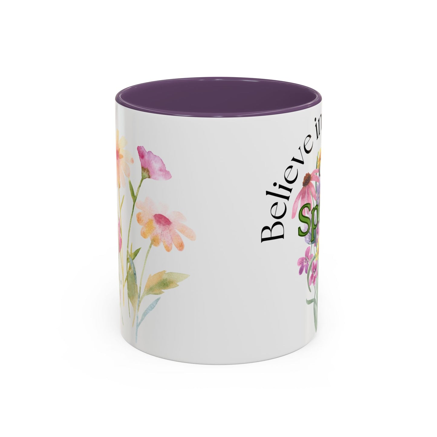 Believe in the Magic of Spring  Mug- 11oz & 15oz