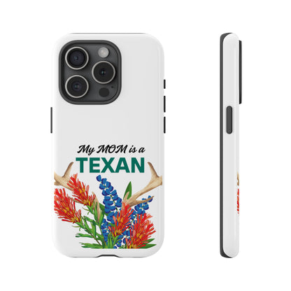 Texas Mom Phone Case - My MOM is a TEXAN Design