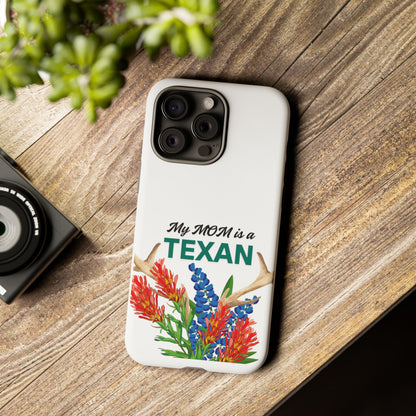 Texas Mom Phone Case - My MOM is a TEXAN Design