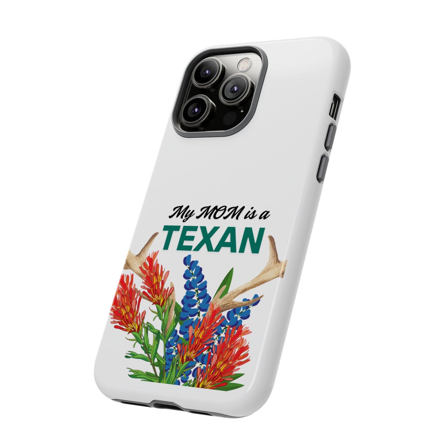 Texas Mom Phone Case - My MOM is a TEXAN Design