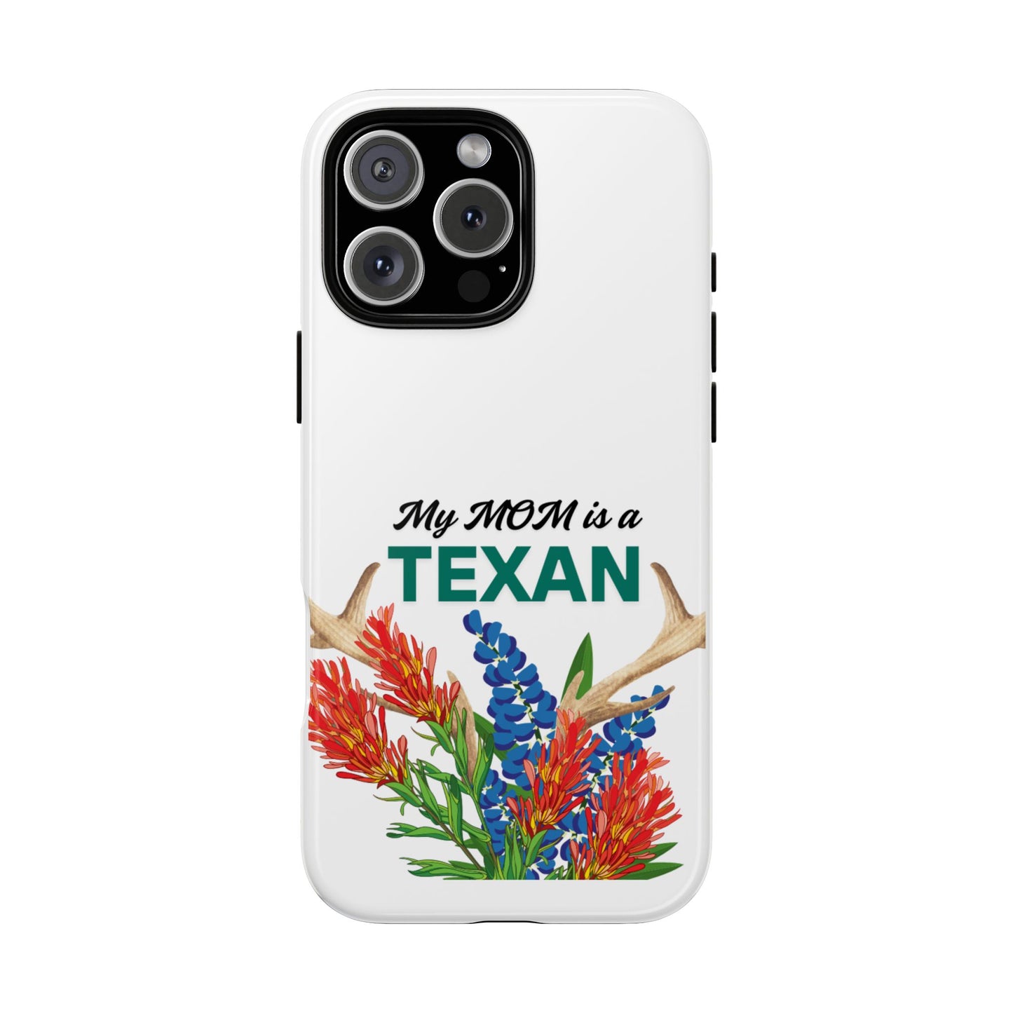 Texas Mom Phone Case - My MOM is a TEXAN Design