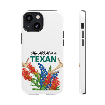Texas Mom Phone Case - My MOM is a TEXAN Design