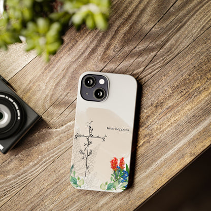 Floral Love Happens Phone Case - Slim Design for Nature Lovers