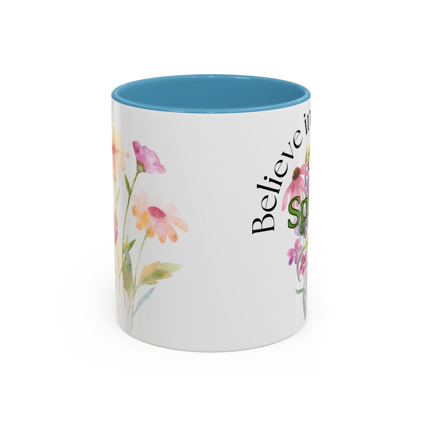 Believe in the Magic of Spring  Mug- 11oz & 15oz