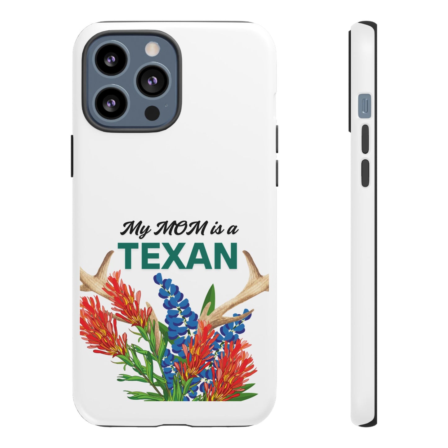 Texas Mom Phone Case - My MOM is a TEXAN Design