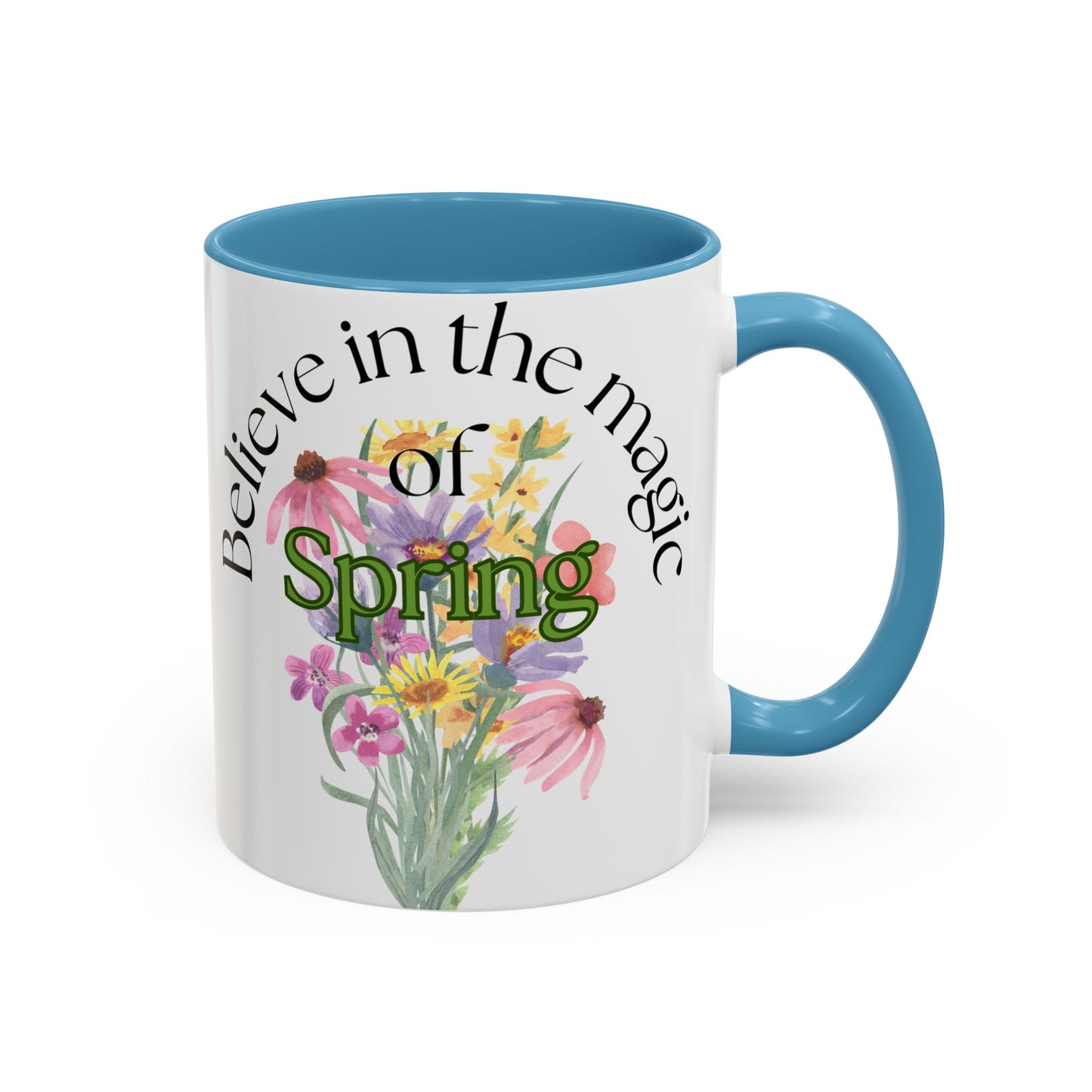 Believe in the Magic of Spring  Mug- 11oz & 15oz
