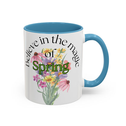 Believe in the Magic of Spring  Mug- 11oz & 15oz