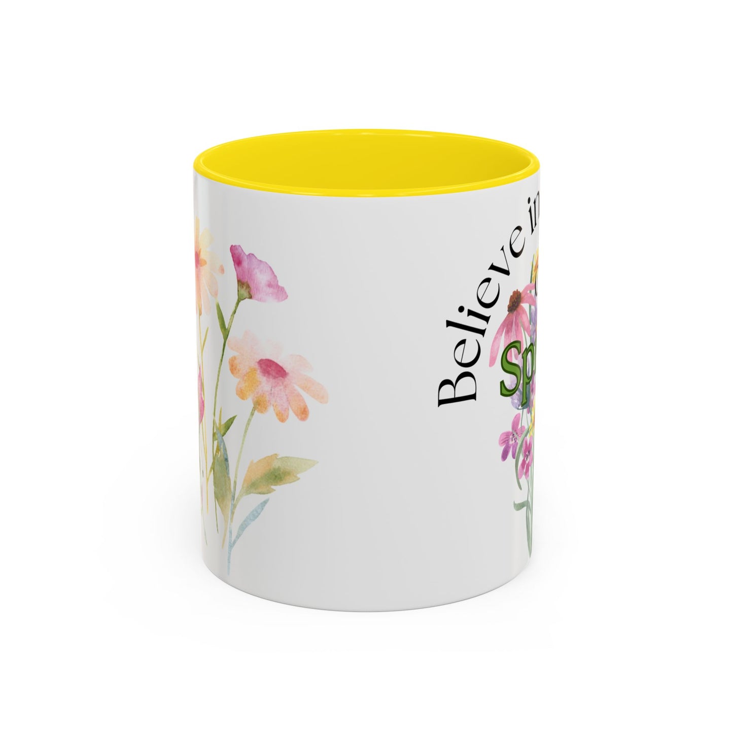 Believe in the Magic of Spring  Mug- 11oz & 15oz