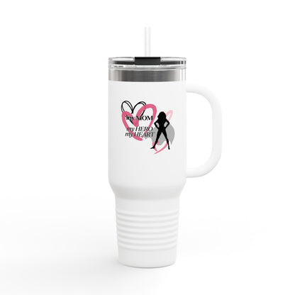 My Mom, My Hero, My Heart Design-40oz Insulated Travel Mug